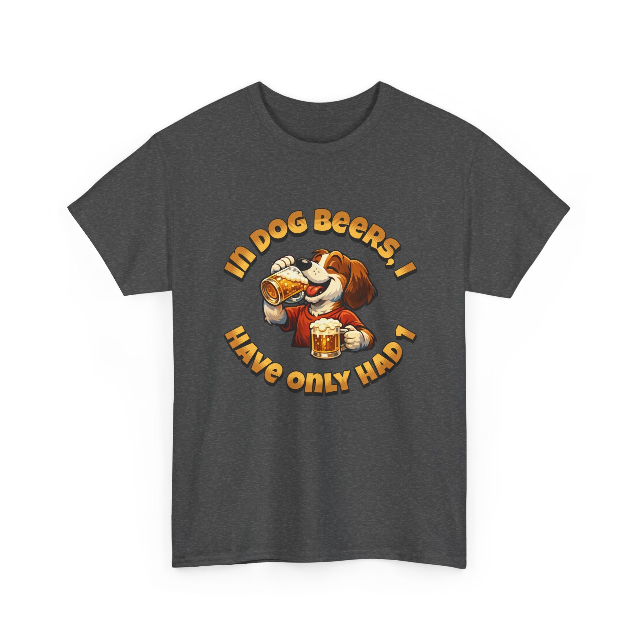 Dog Drinking Tee – "In Dog Beers I’ve Only Had 1" Funny Drinking Shirt