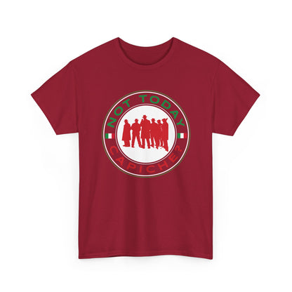 Not Today Capiche - Funny Italian Graphic Tee