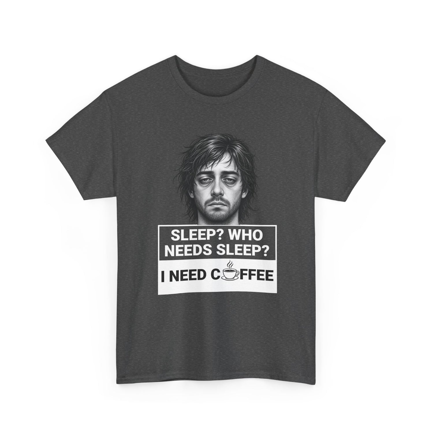 Coffee Lover Tee — "Sleep? Who Needs Sleep? I Need Coffee" Graphic T-Shirt