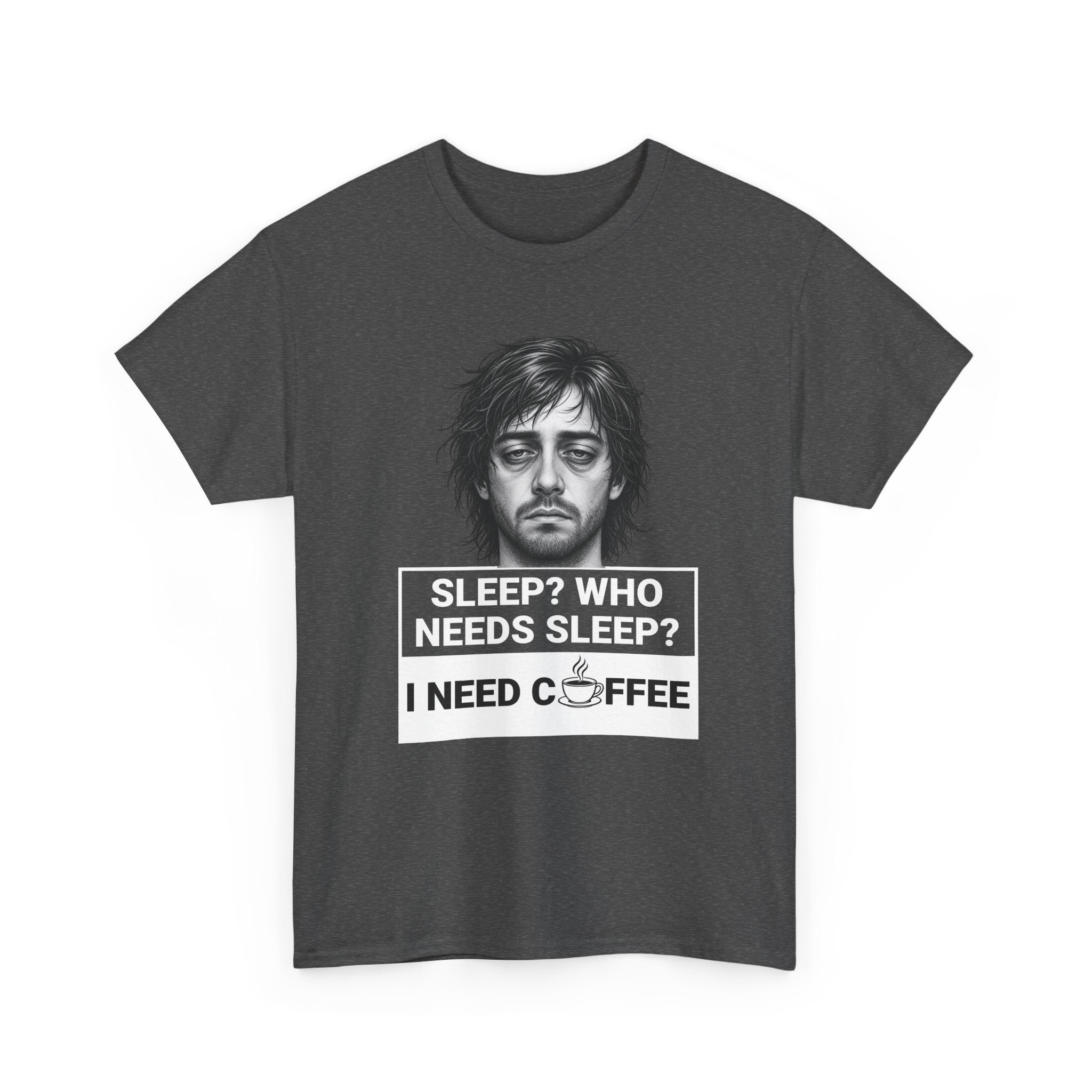 Coffee Lover Tee — "Sleep? Who Needs Sleep? I Need Coffee" Graphic T-Shirt