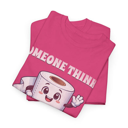 Toilet Paper Pun T-Shirt — "Someone Thinks I Always Need to Be Flushed" Toilet Roll Tee
