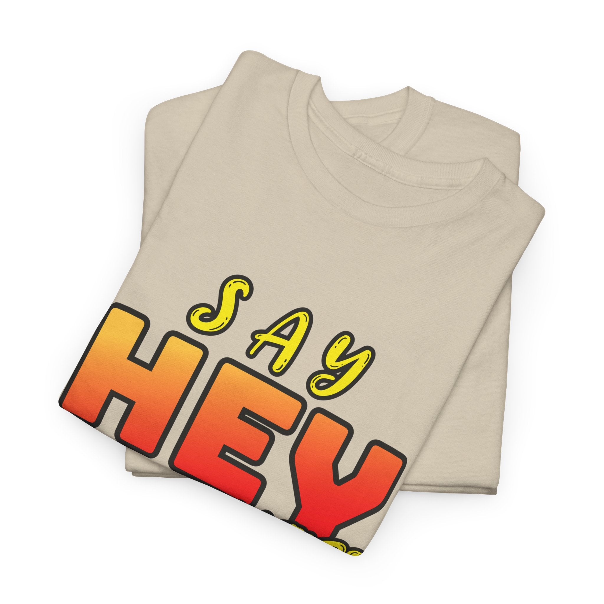 Say Hey Man Nice Shirt Graphic Tee — Retro Bold Text Shirt