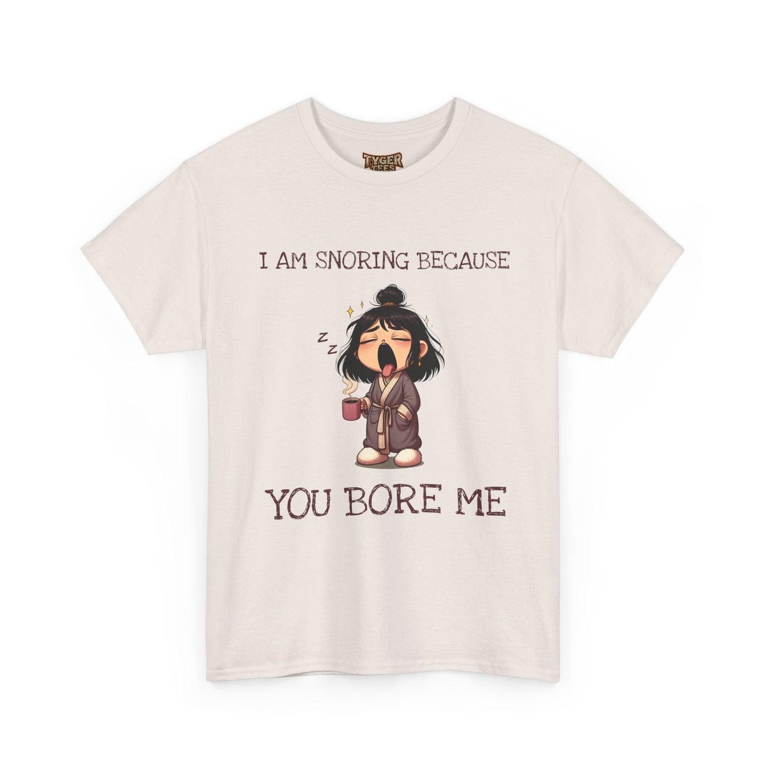 I Am Snoring Because You Bore Me – Funny Coffee Lover T-Shirt