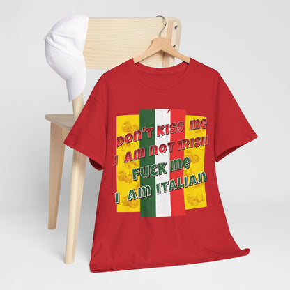 Not Irish I Am Italian - Bold Statement Tee