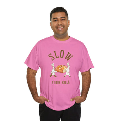 Slow Your Roll T‑Shirt – Funny Bakery Roll Graphic Tee