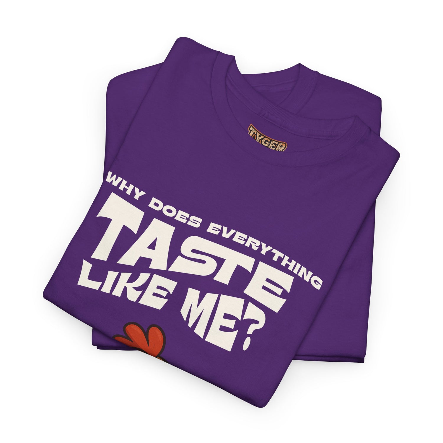 Why Does Everything Taste Like Me - Funny Chicken Tee