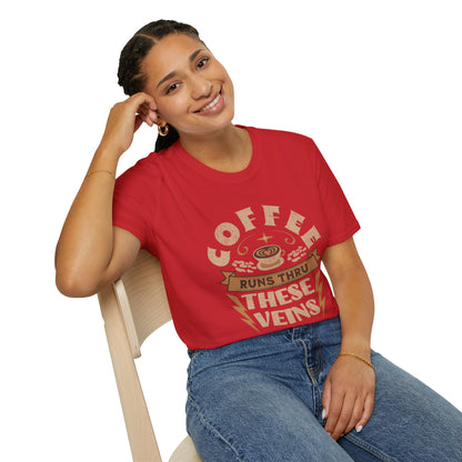 Coffee Runs Thru These Veins Unisex T-Shirt
