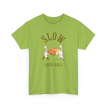 Slow Your Roll T‑Shirt – Funny Bakery Roll Graphic Tee
