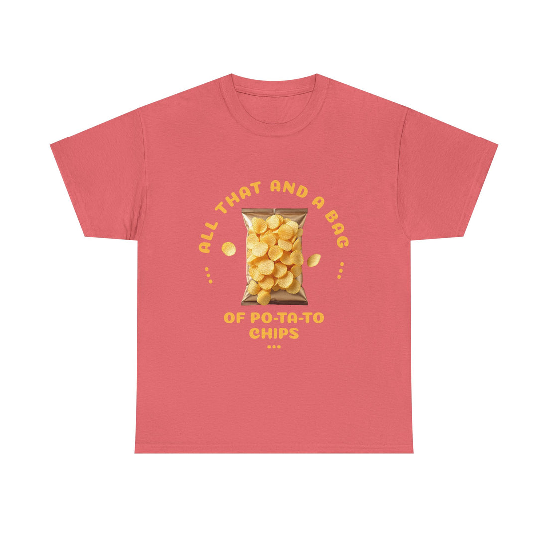 Funny All That And A Bag Of Potato Chips T-Shirt