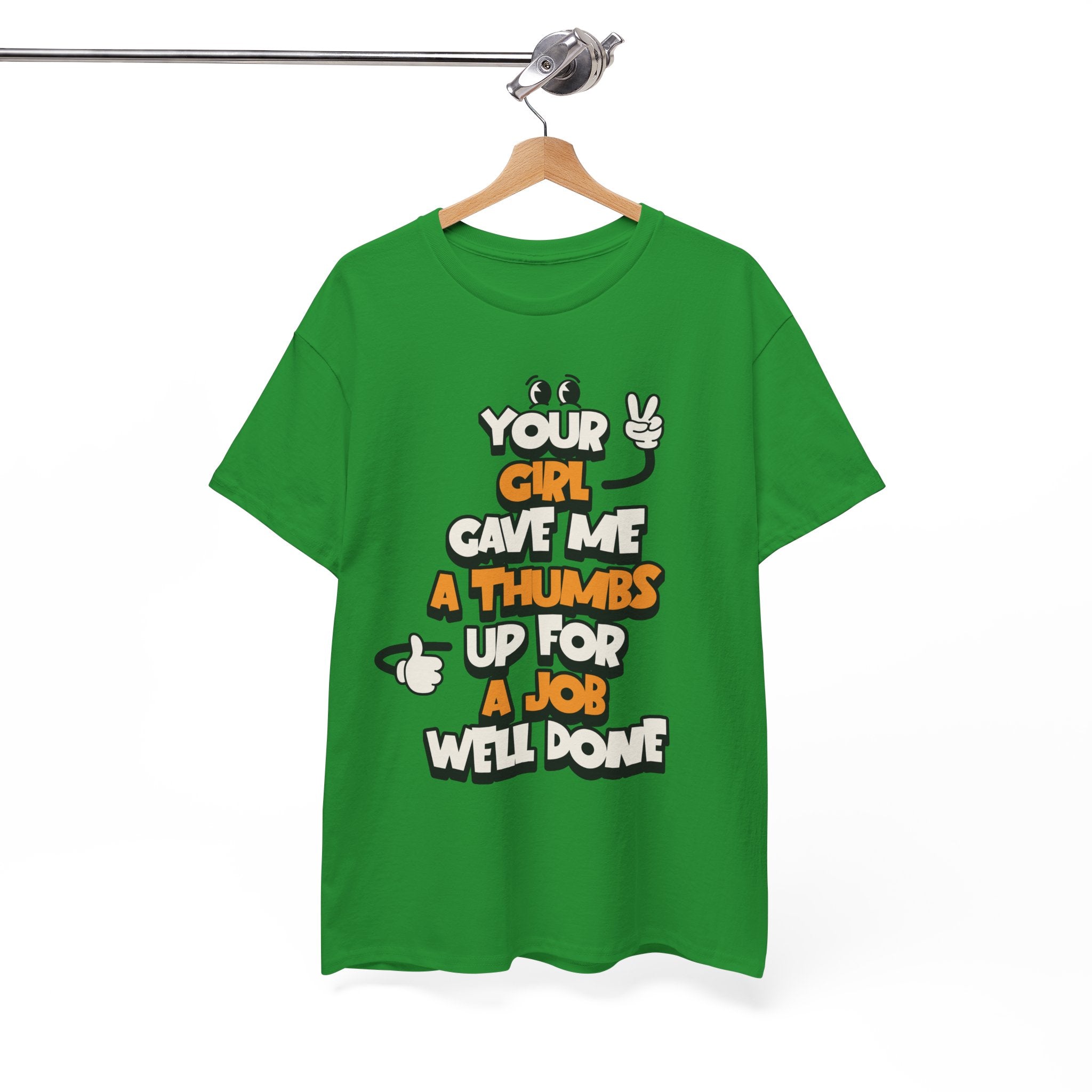 "Your Girl Gave Me a Thumbs Up for a Job Well Done" Funny Graphic Tee