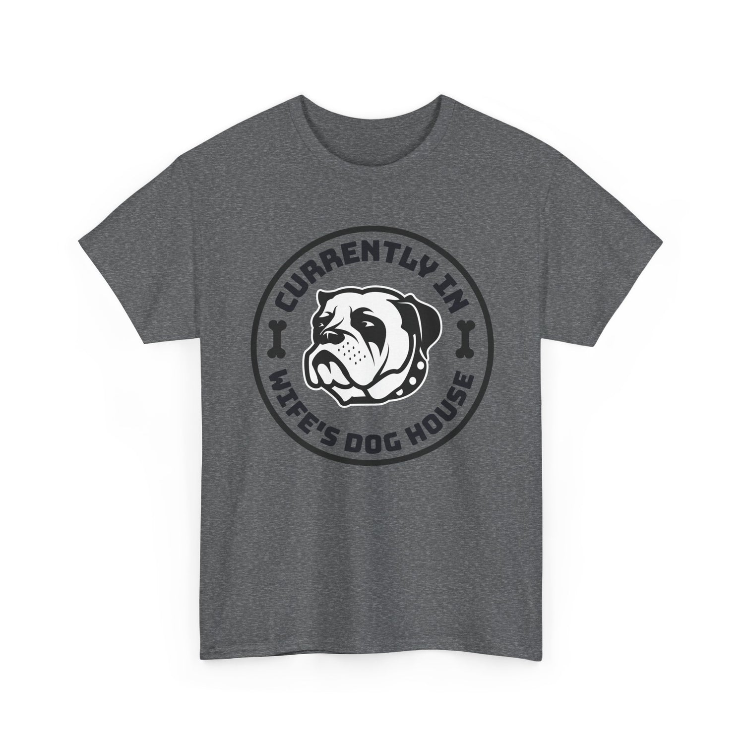 Currently In Wife’s Dog House – Funny Bulldog T-Shirt