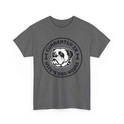 Currently In Wife’s Dog House – Funny Bulldog T-Shirt
