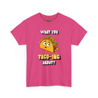 Taco Tee — "What You Taco-ing About?" Funny Food Graphic Shirt