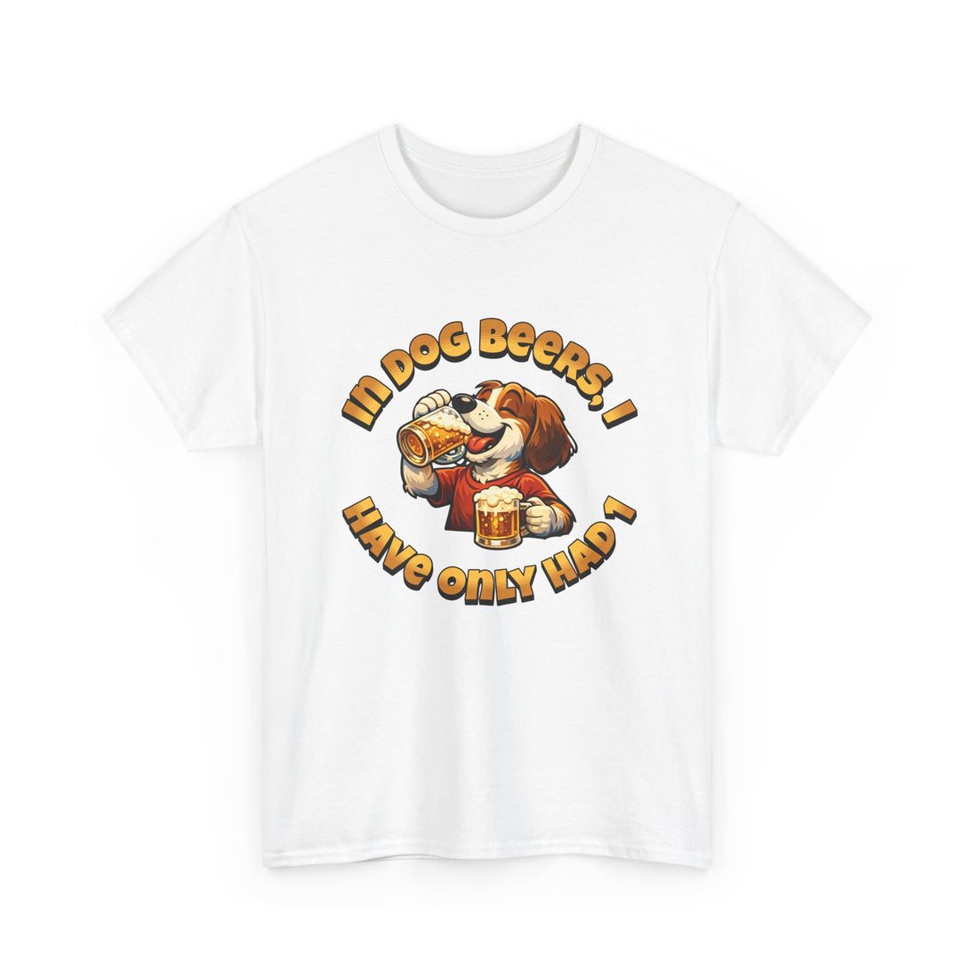Dog Drinking Tee – "In Dog Beers I’ve Only Had 1" Funny Drinking Shirt