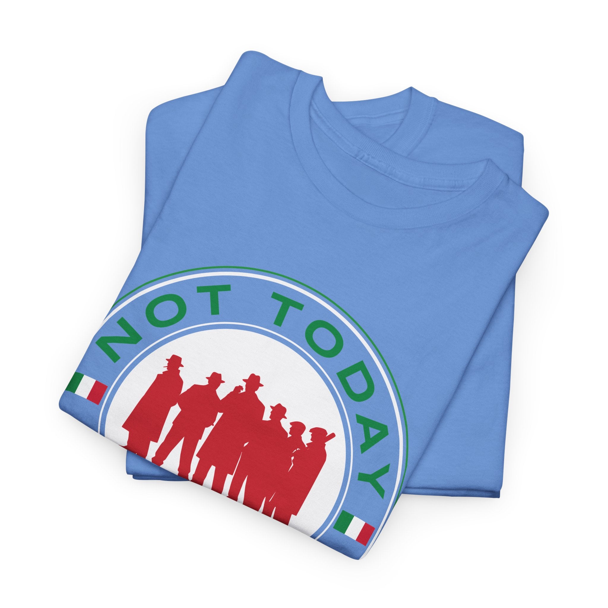 Not Today Capiche - Funny Italian Graphic Tee