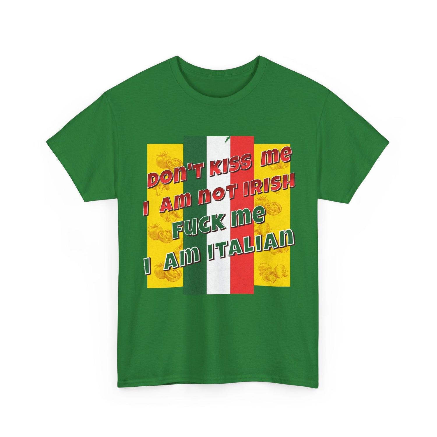 Not Irish I Am Italian - Bold Statement Tee