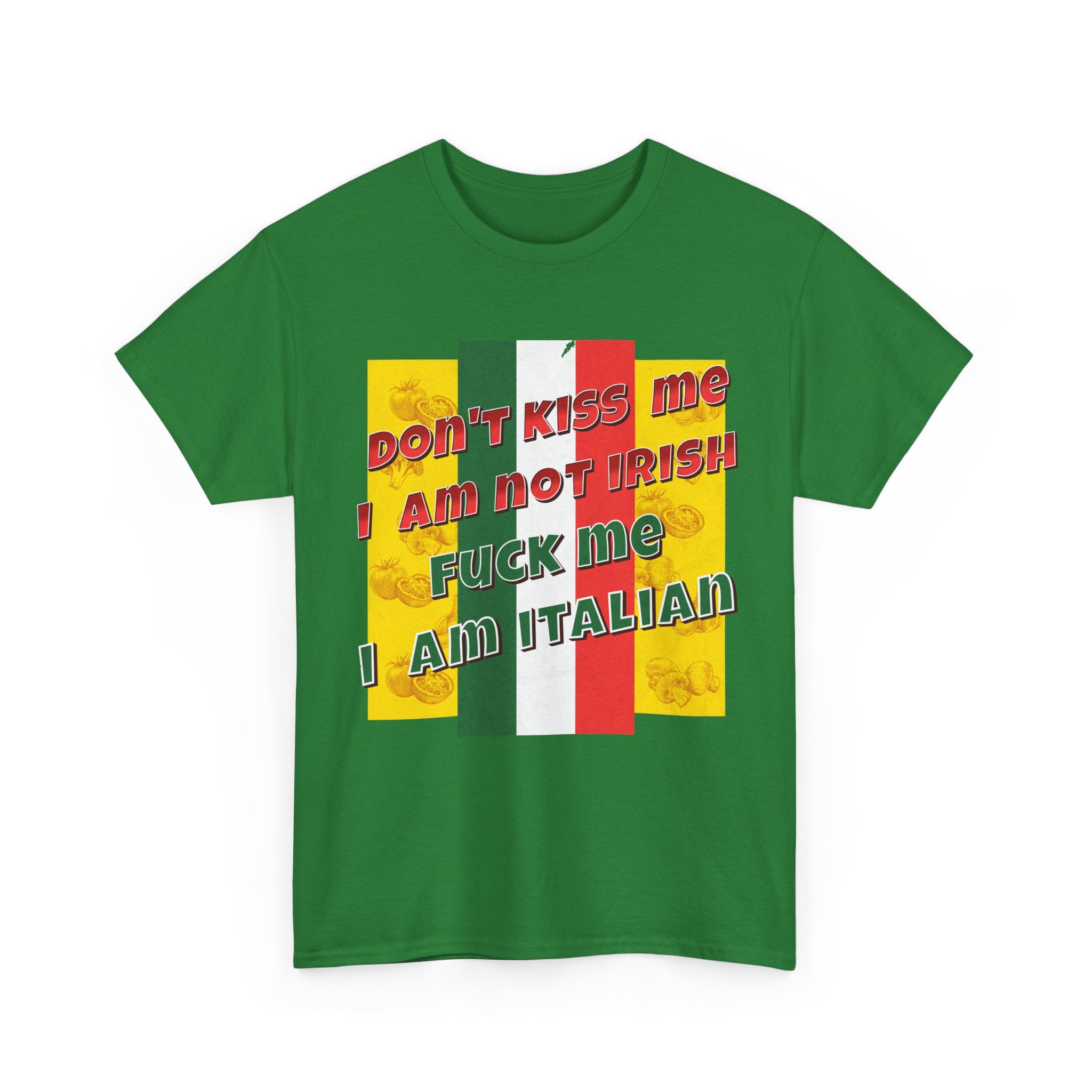 Not Irish I Am Italian - Bold Statement Tee