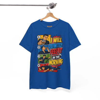 I Will Definitely Feel It In The Morning – Funny Drinking Retro Comic T-Shirt