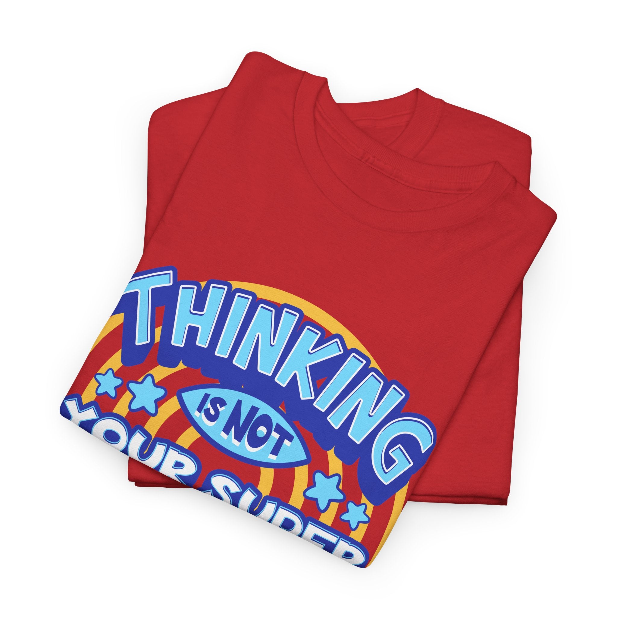 Thinking Is Not Your Super Power Graphic Tee – Funny Retro Typography T-Shirt