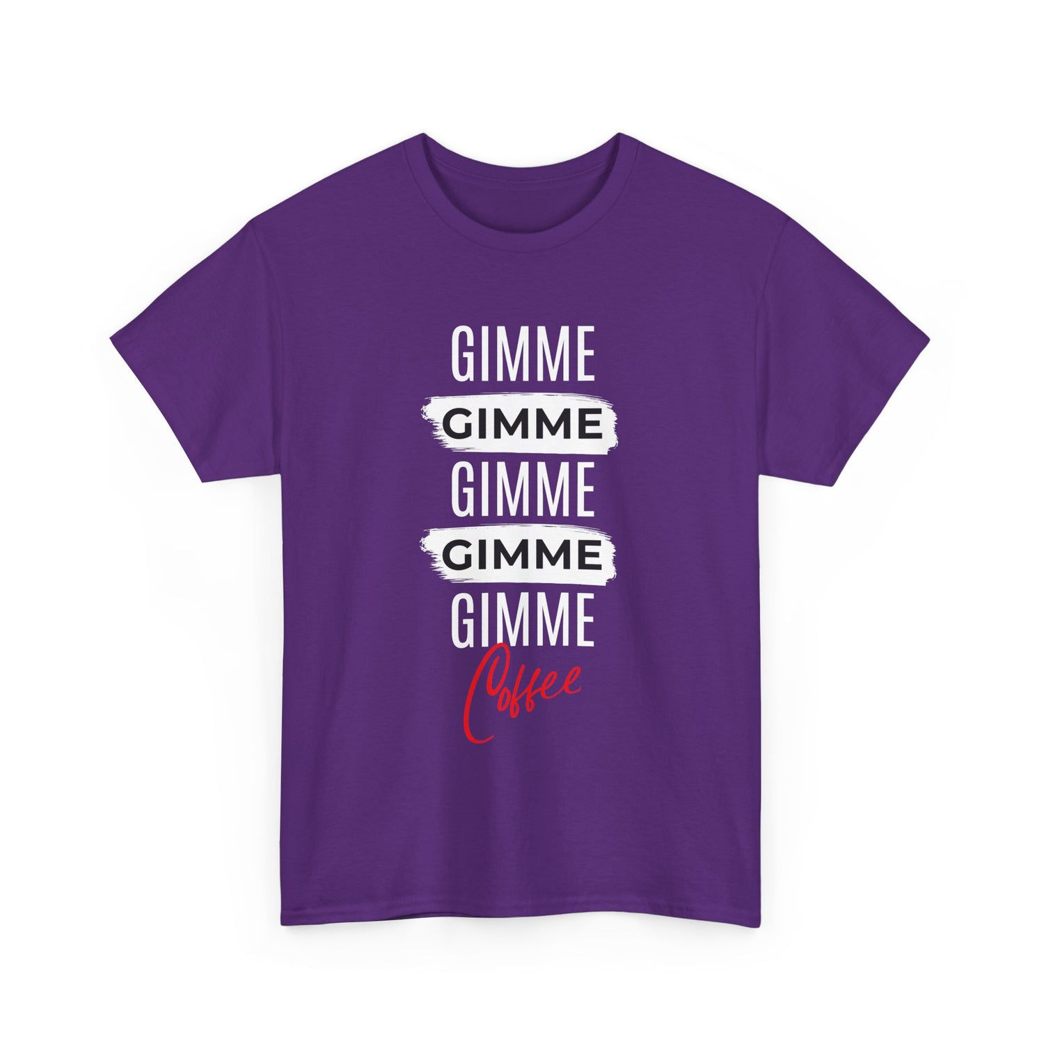 Gimme Gimme Gimme Coffee Tee — Funny Coffee Lover T-Shirt