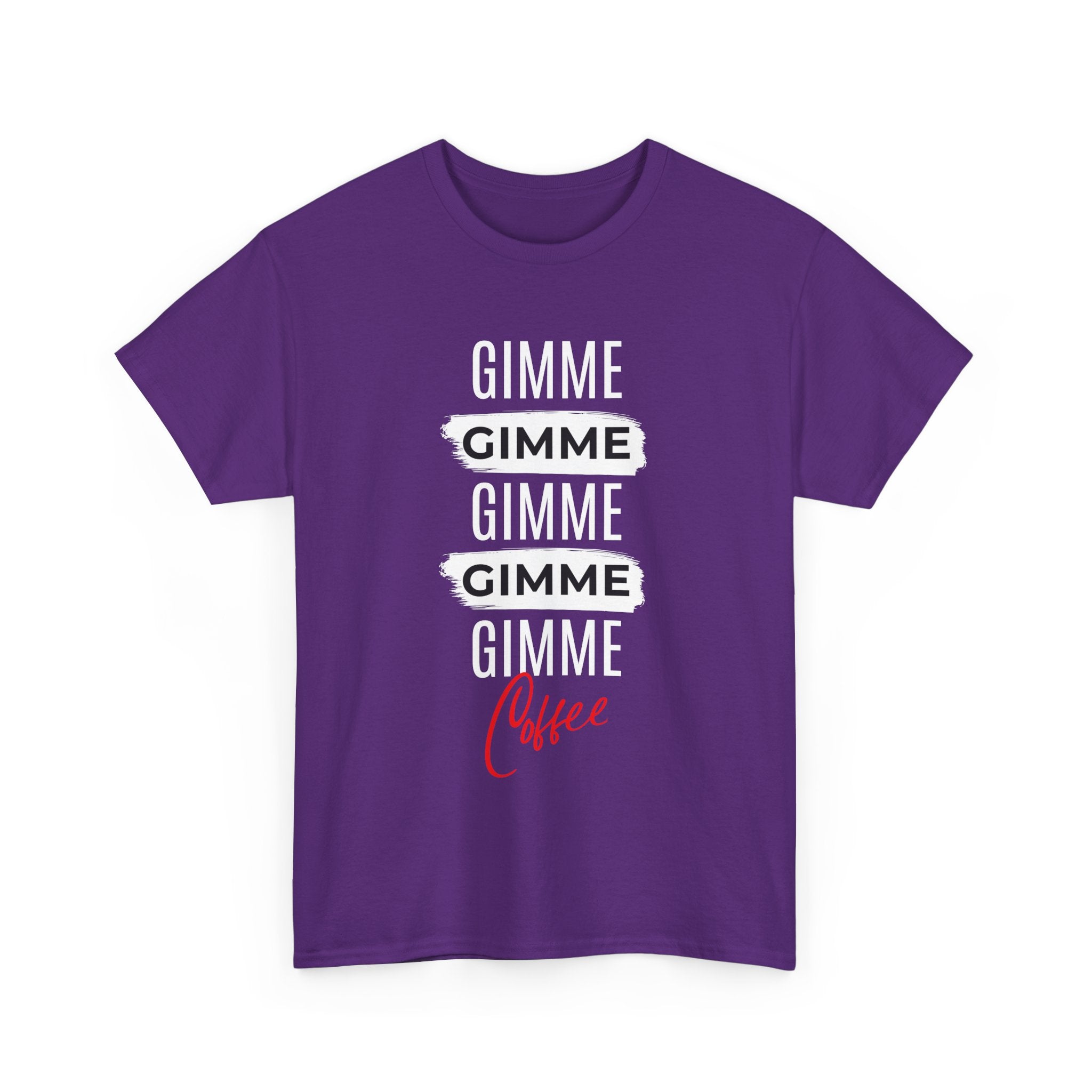 Gimme Gimme Gimme Coffee Tee — Funny Coffee Lover T-Shirt