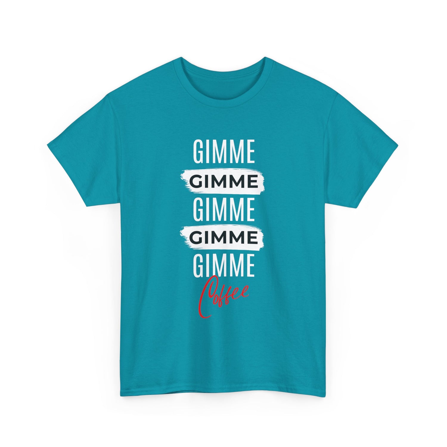 Gimme Gimme Gimme Coffee Tee — Funny Coffee Lover T-Shirt