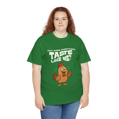 Why Does Everything Taste Like Me - Funny Chicken Tee