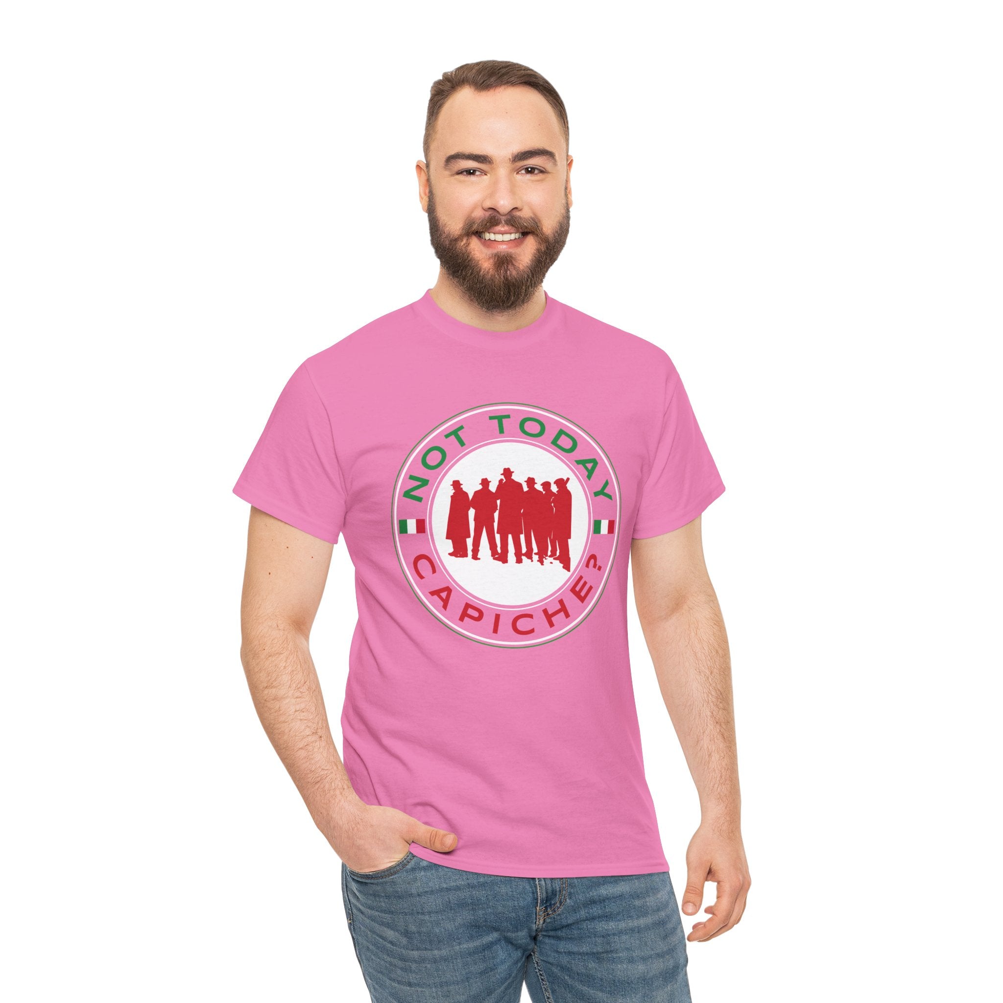 Not Today Capiche - Funny Italian Graphic Tee