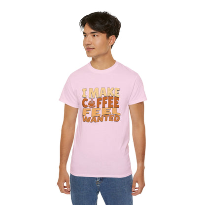 I Make Coffee Feel Wanted Unisex Coffee Tee