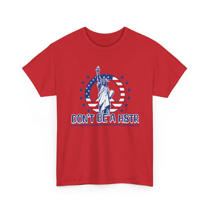 Don’t Be a H8TR Tee — Patriotic Statue of Liberty Graphic T-Shirt
