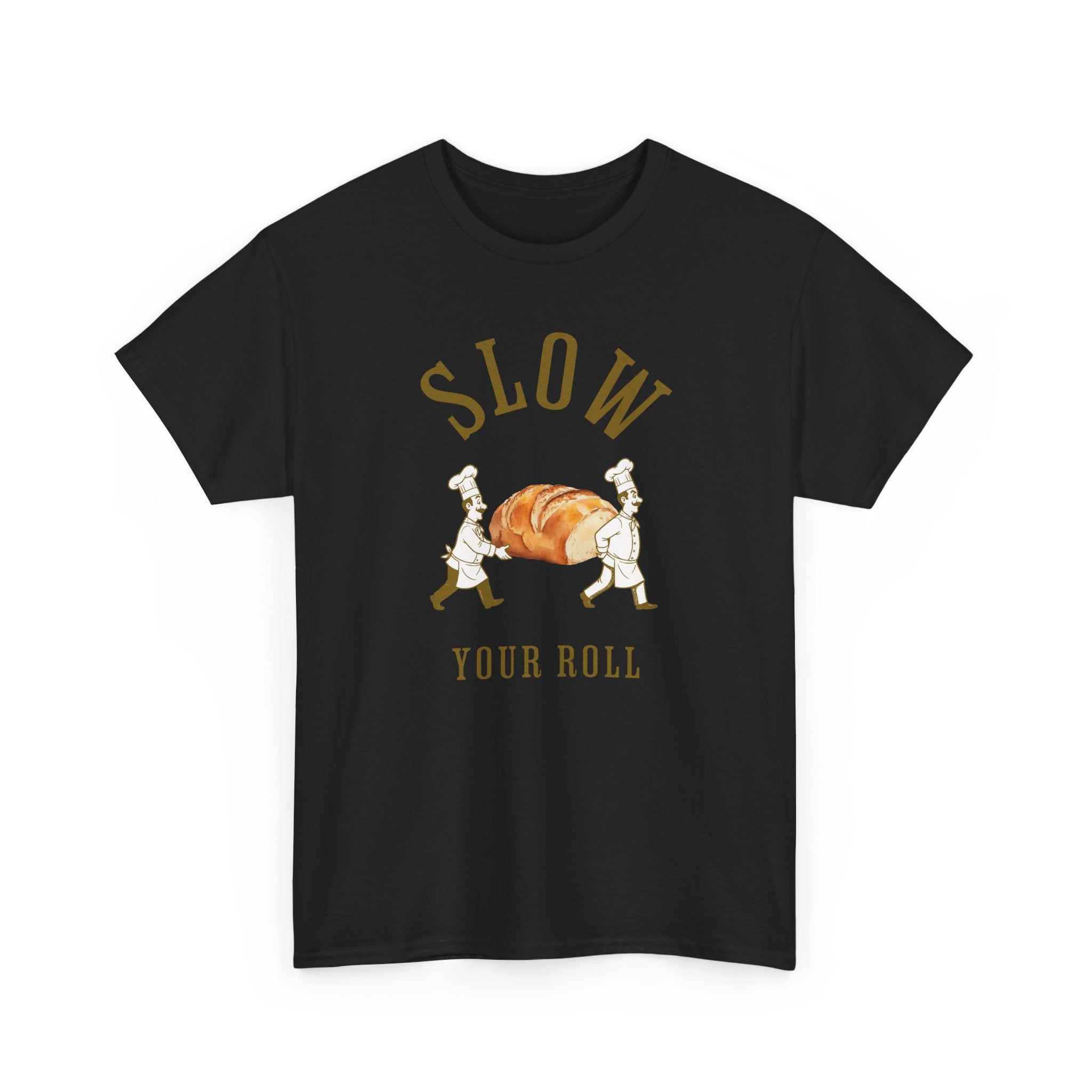 Slow Your Roll T‑Shirt – Funny Bakery Roll Graphic Tee