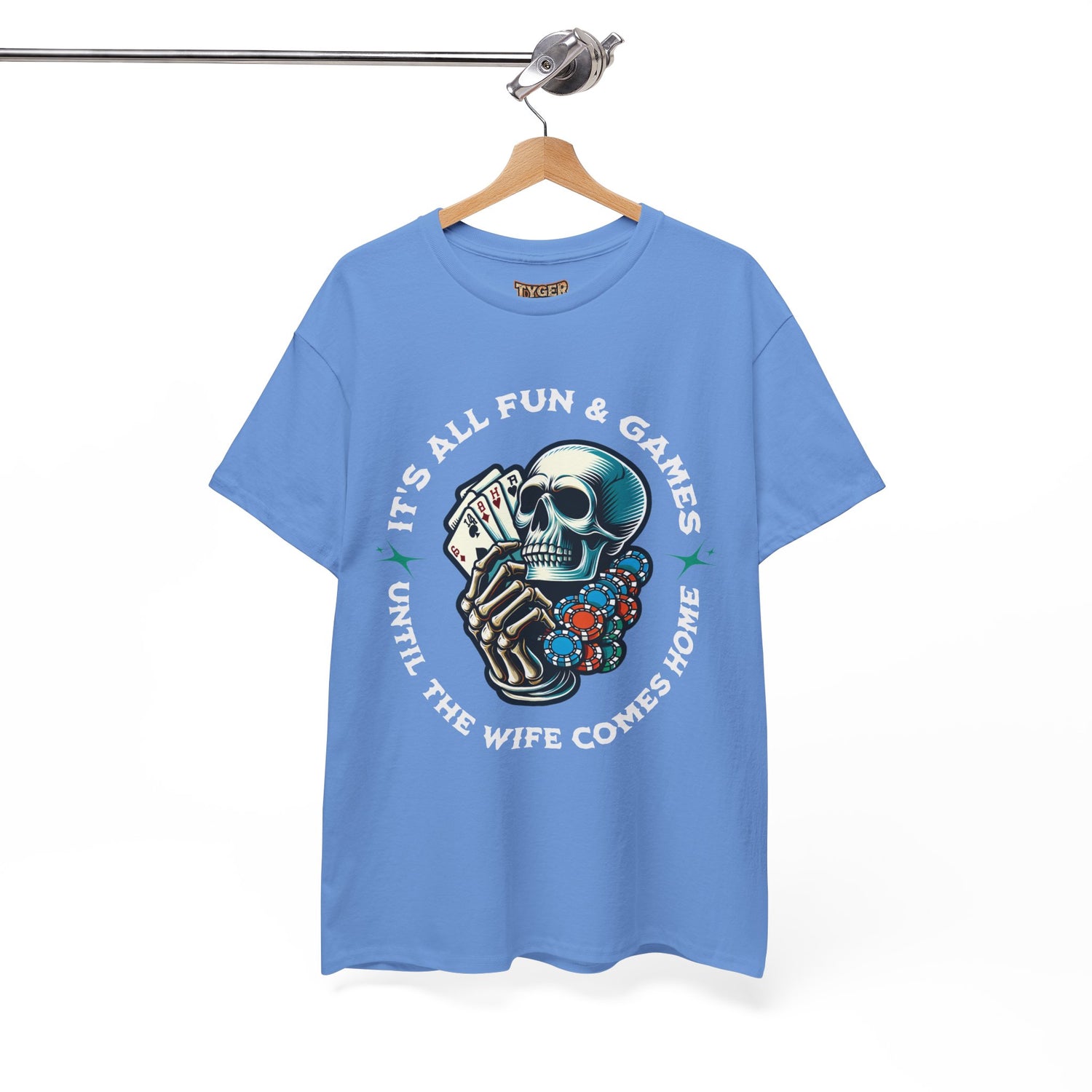 It’s All Fun and Games Until the Wife Comes Home T-Shirt