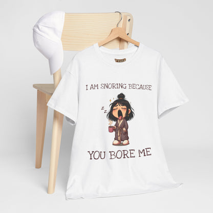 I Am Snoring Because You Bore Me – Funny Coffee Lover T-Shirt