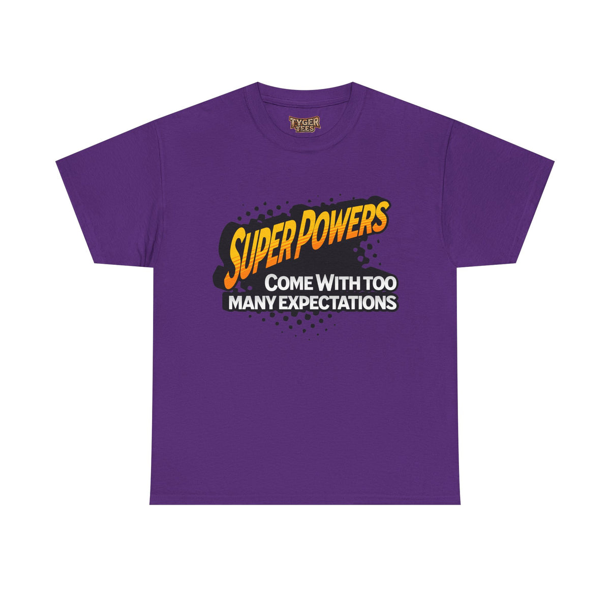Superpowers Come With Too Many Expectations - Superhero Tee
