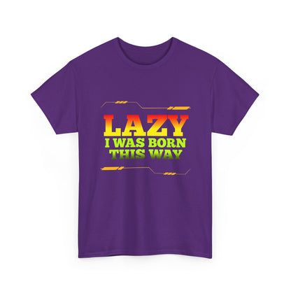 Lazy I Was Born This Way Tee — Funny Retro Graphic T-Shirt