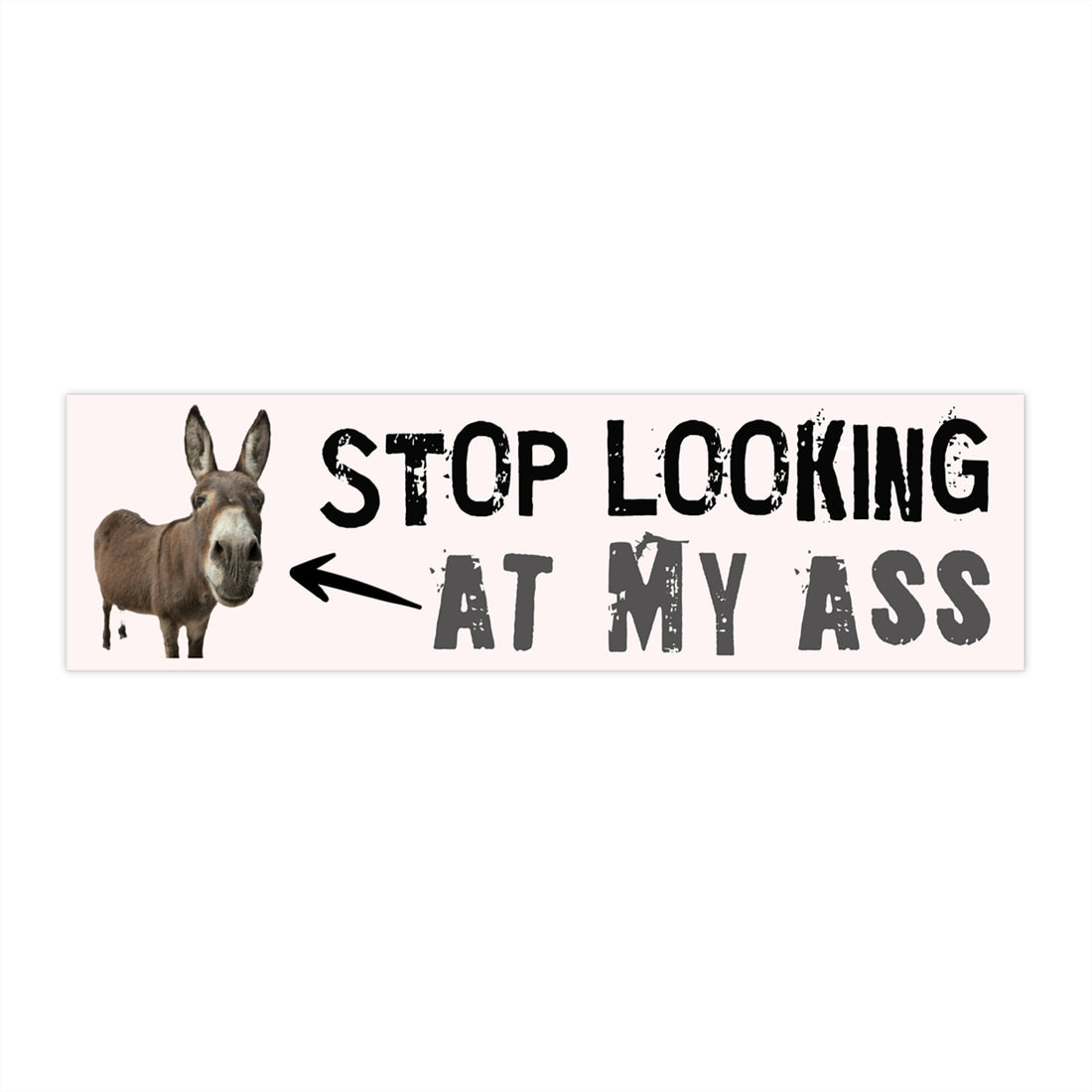 Bumper Sticker - "Stop Looking At My Ass" Funny Donkey Decal