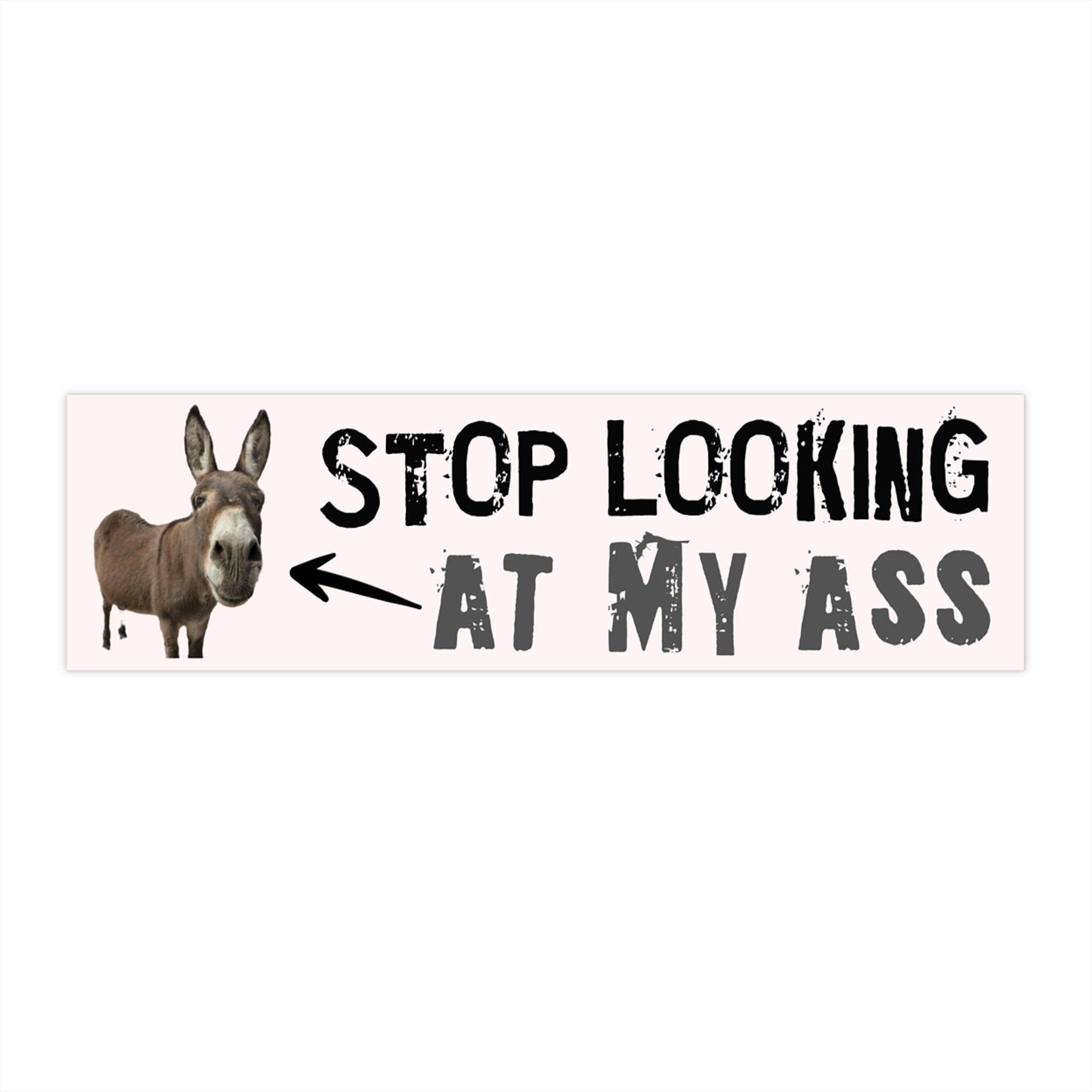 Bumper Sticker - "Stop Looking At My Ass" Funny Donkey Decal