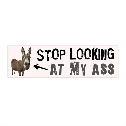 Bumper Sticker - "Stop Looking At My Ass" Funny Donkey Decal