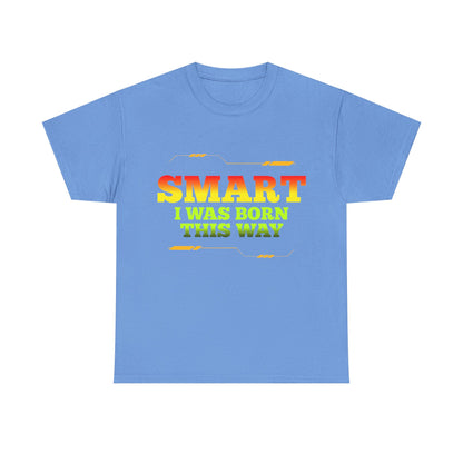 Smart I Was Born This Way Tee — Funny Retro Statement T‑Shirt