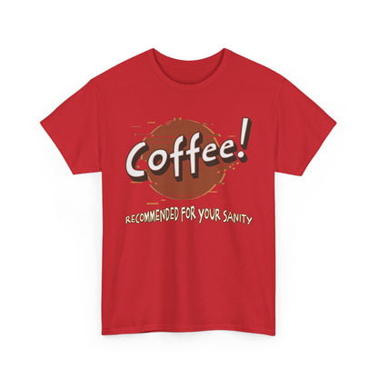 Coffee! Recommended For Your Sanity – Funny Coffee Lover T-Shirt