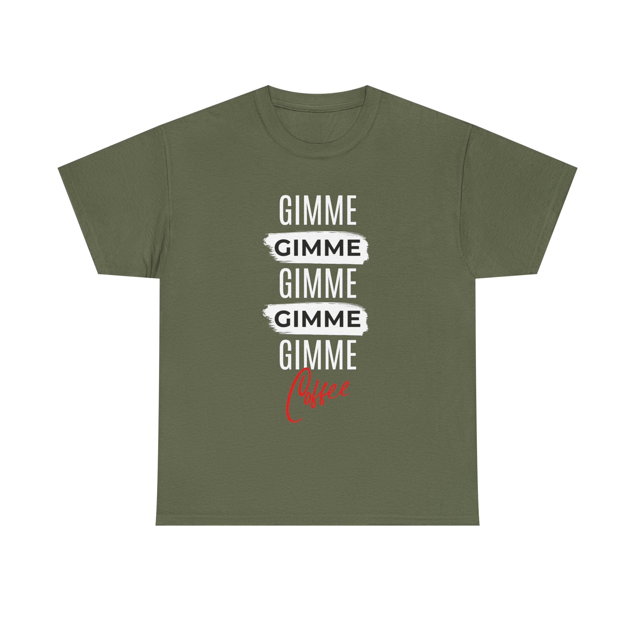 Gimme Gimme Gimme Coffee Tee — Funny Coffee Lover T-Shirt