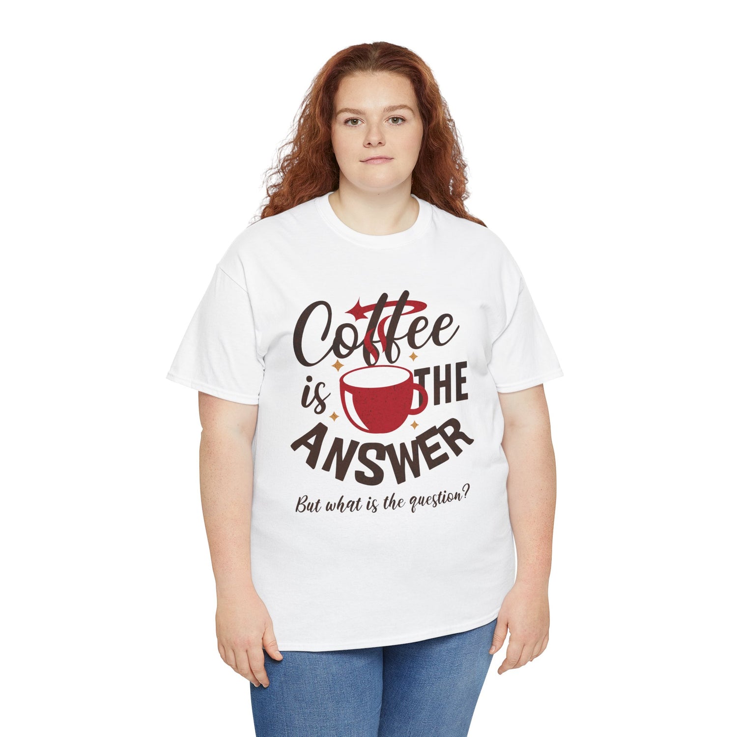 Coffee Is The Answer… But What Is The Question? – Funny Coffee Lover T-Shirt