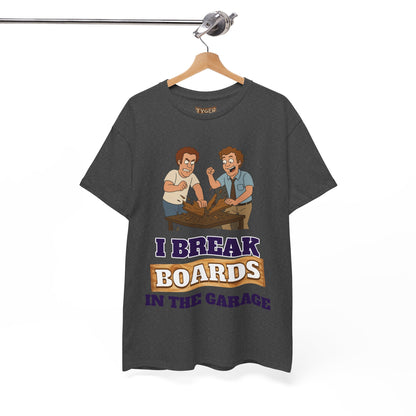 I Break Boards in the Garage T-Shirt — Funny Step Brothers Inspired Tee