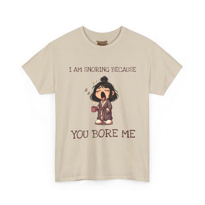 I Am Snoring Because You Bore Me – Funny Coffee Lover T-Shirt