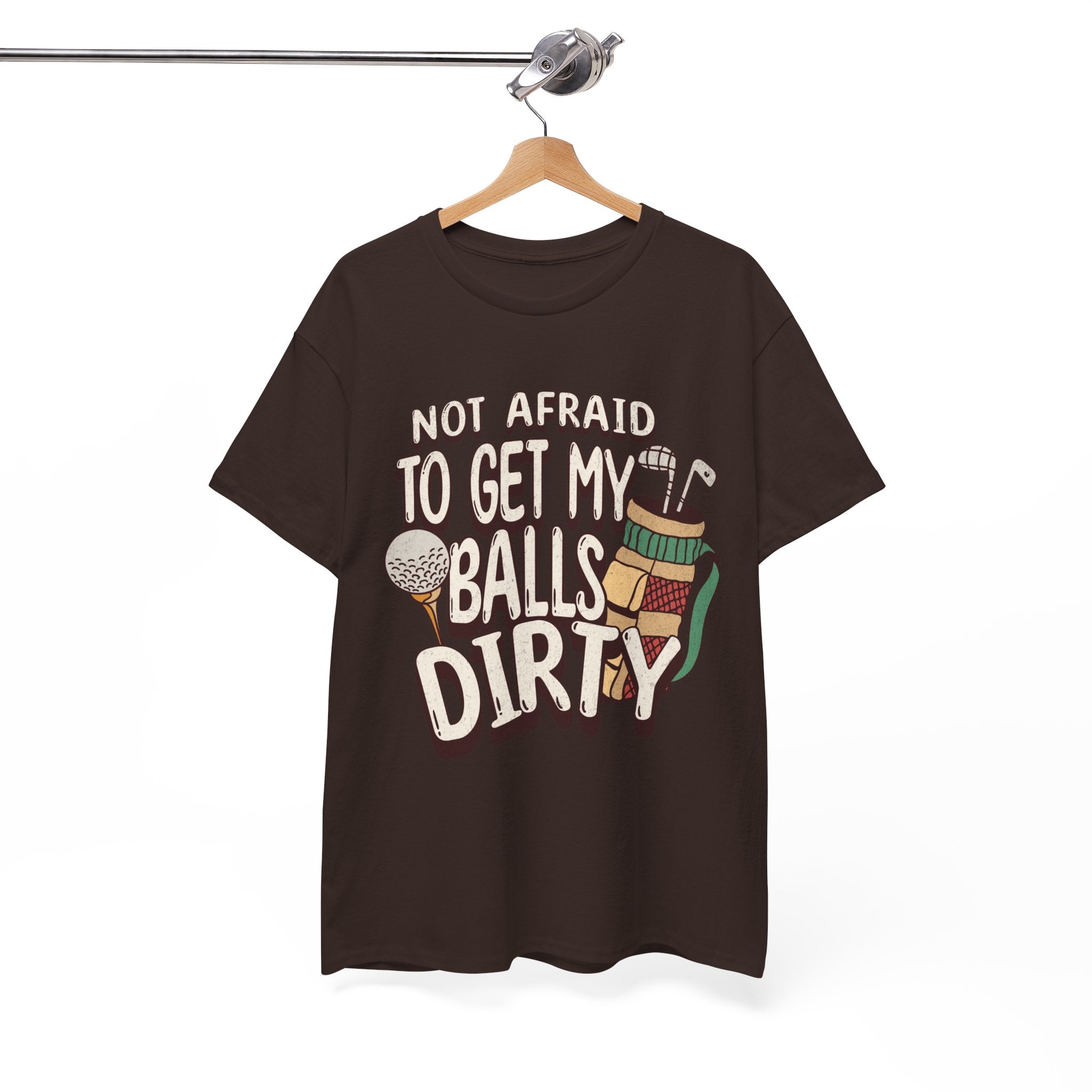 Not Afraid To Get My Balls Dirty Funny Golf Tee