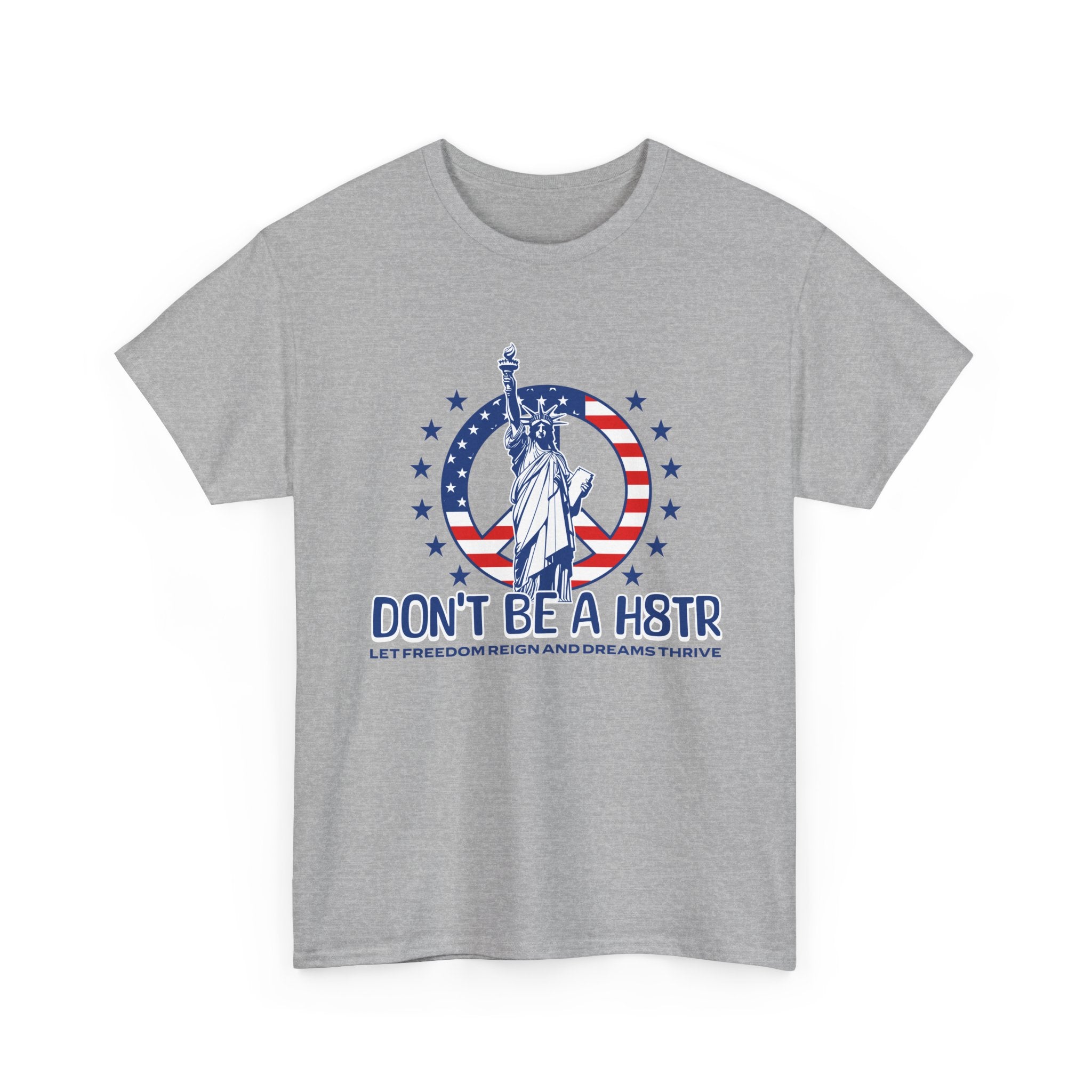 Don’t Be a H8TR Tee — Patriotic Statue of Liberty Graphic T-Shirt