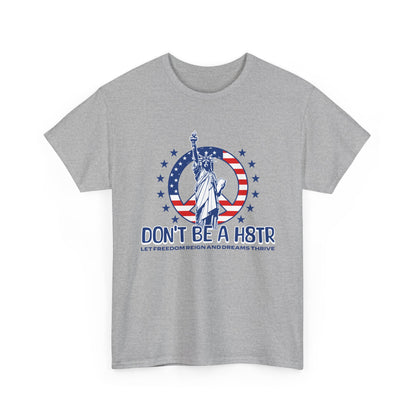 Don’t Be a H8TR Tee — Patriotic Statue of Liberty Graphic T-Shirt