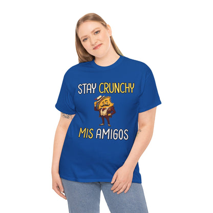 Stay Crunchy Mis Amigos T-Shirt — Funny Mexican Food Snack Tee