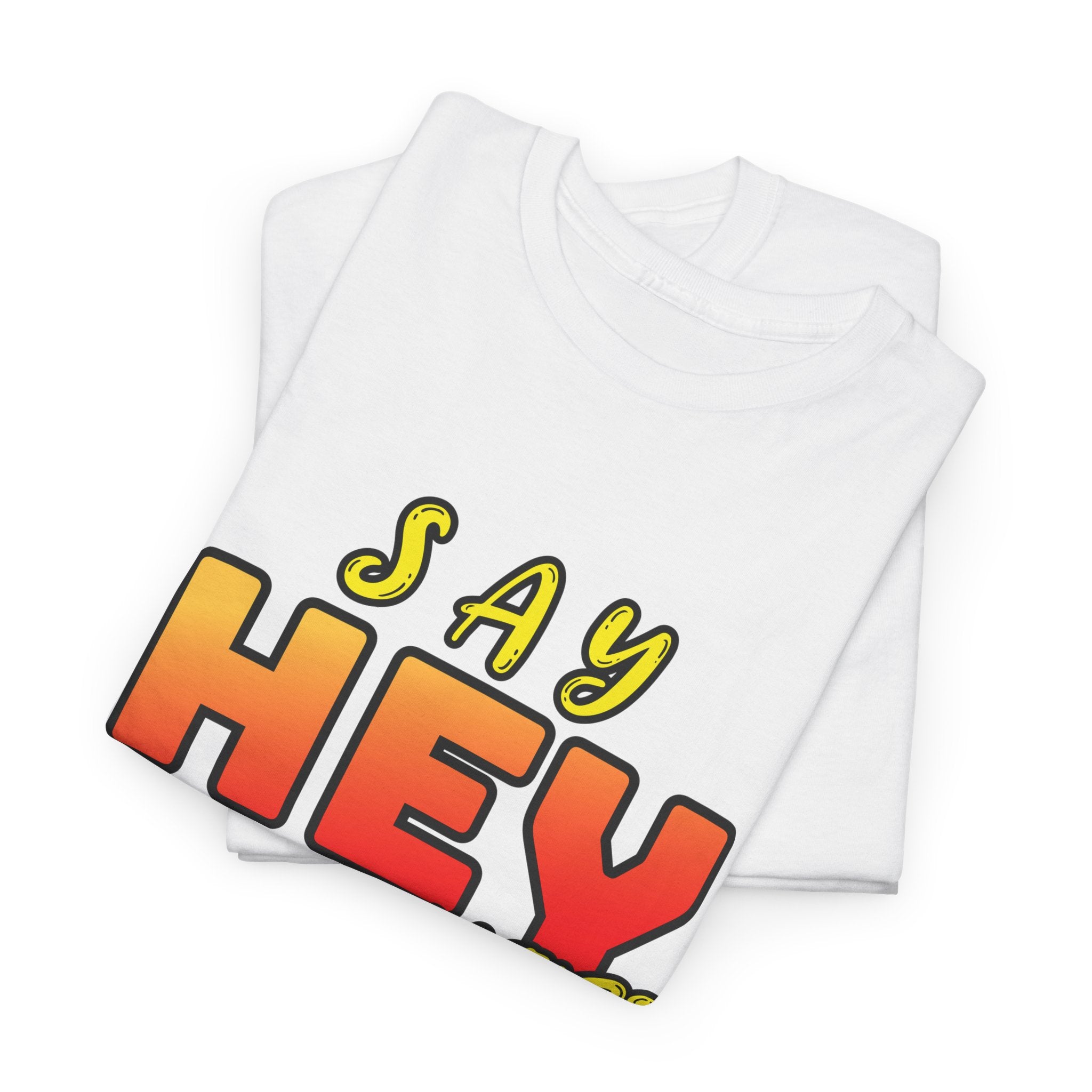 Say Hey Man Nice Shirt Graphic Tee — Retro Bold Text Shirt
