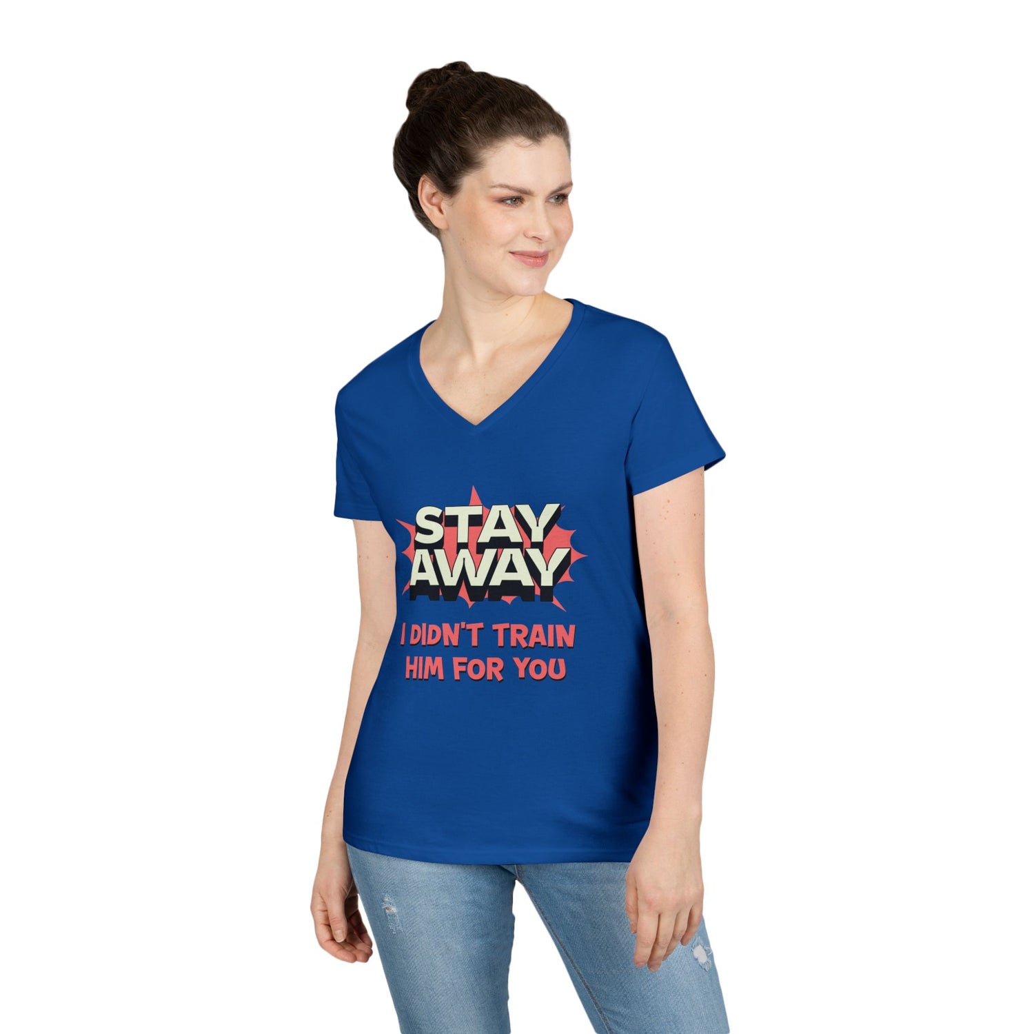 Stay Away I Didn’t Train Him For You - Women&